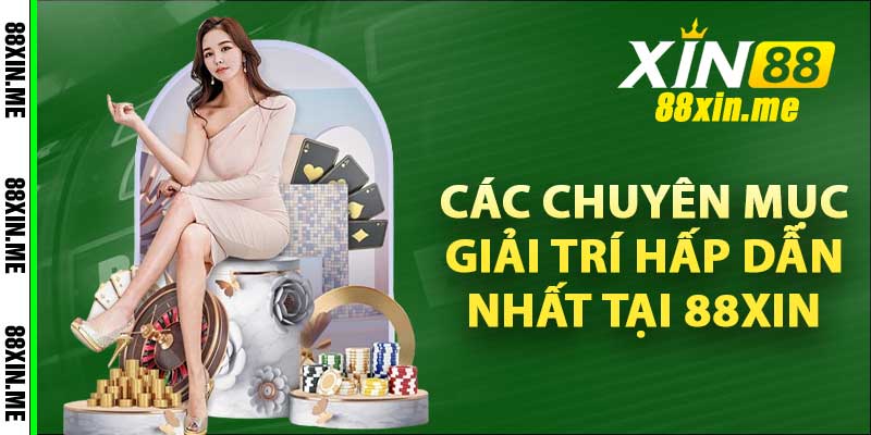 Các chuyên mục giải trí hấp dẫn nhất tại 88Xin