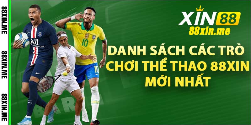 Danh sách các trò chơi thể thao 88Xin mới nhất