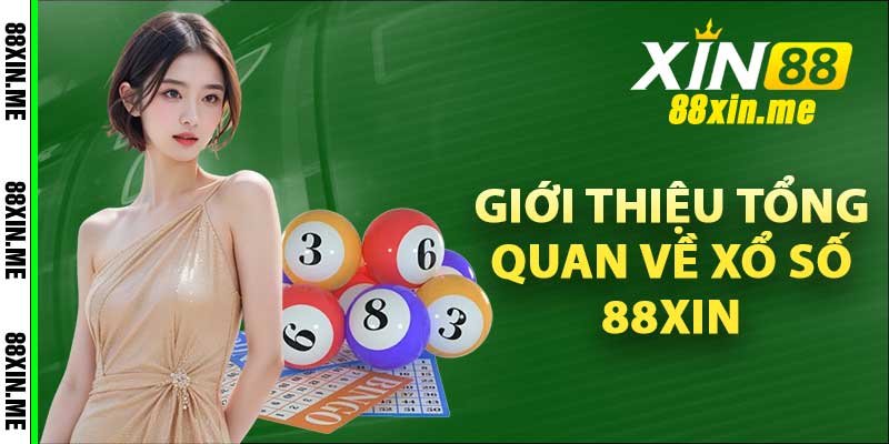 Giới thiệu tổng quan về xổ số 88Xin