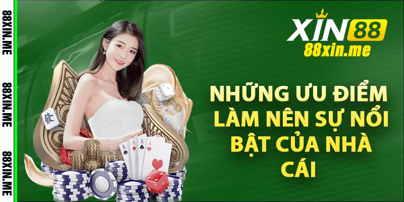 Những ưu điểm làm nên sự nổi bật của nhà cái 