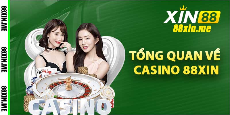 Tổng quan về casino 88xin